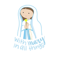 With Mary in All Things Sticker